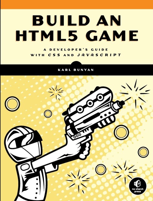 Build an HTML5 Game: A Developers Guide with CSS and JavaScript