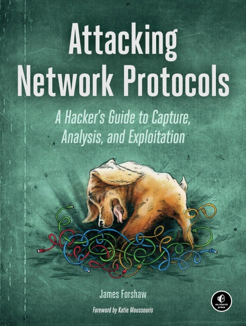 Attacking Network Protocols: A Hackers Guide to Capture, Analysis, and Exploitation