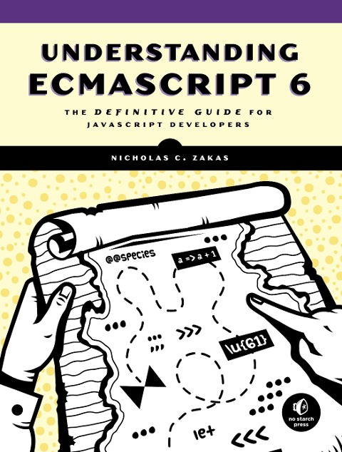 Understanding ECMAScript6: The Definitive Guide for JavaScript Developers