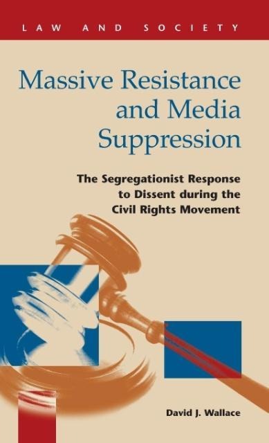 Massive Resistance and Media Suppression: The Segregationist Response to Dissent During the Civil Rights Movement