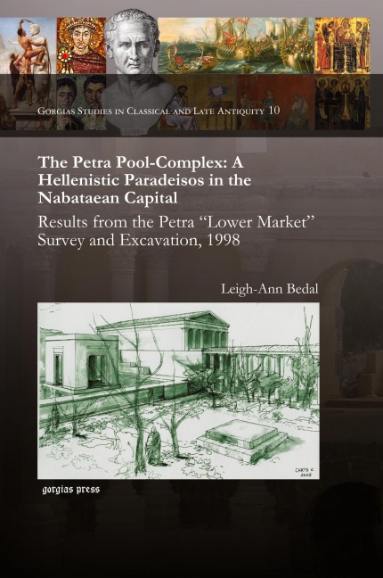 The Petra Pool-Complex: A Hellenistic Paradeisos in the Nabataean Capital