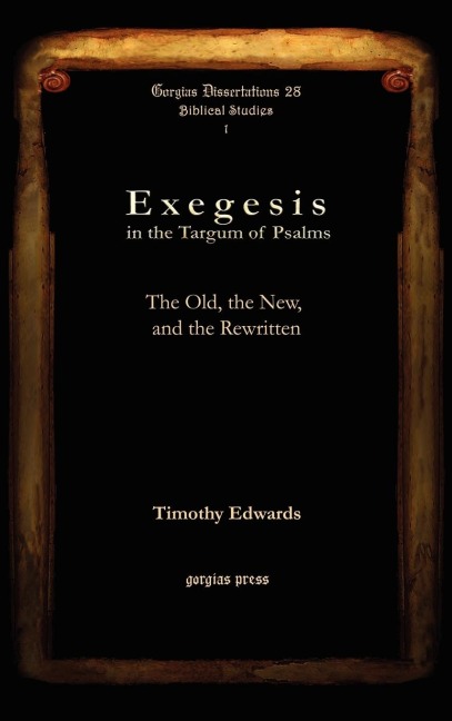 Exegesis in the Targum of Psalms: The Old, the New, and the Rewritten