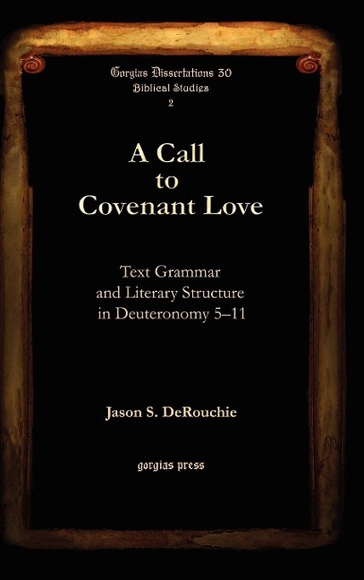 A Call to Covenant Love: Text Grammar and Literary Structure in Deuteronomy 5-11