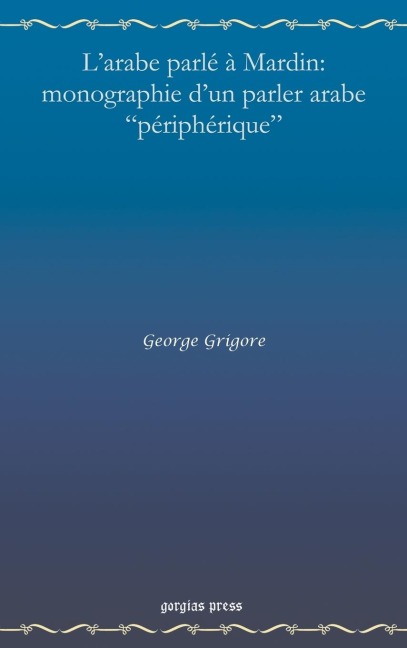 LArabe Parle a Mardin: Monographie DUn Parler Arabe Peripherique