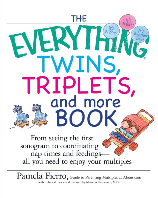 The Everything Twins, Triplets, and More Book: From Seeing the First Sonogram to Coordinating Nap Times and Feedings -- All You Need to Enjoy Your Mul