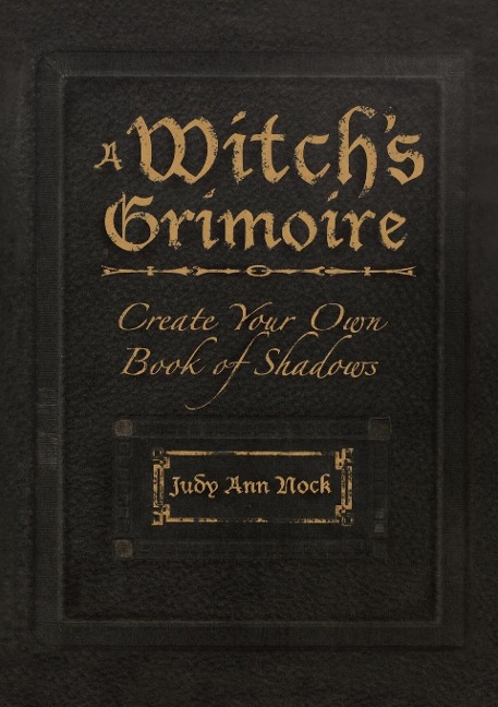 A Witchs Grimoire: Create Your Own Book of Shadows