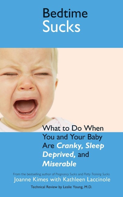 Bedtime Sucks: What to Do When You and Your Baby Are Cranky, Sleep-Deprived, and Miserable