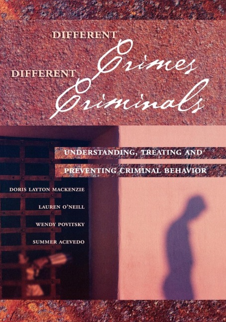 Different Crimes, Different Criminals: Understanding, Treating and Preventing Criminal Behavior