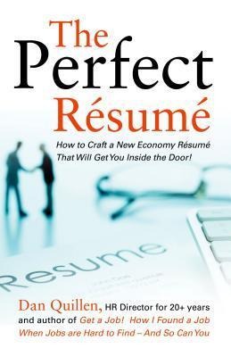 The Perfect Resume: Resumes That Work in the New Economy