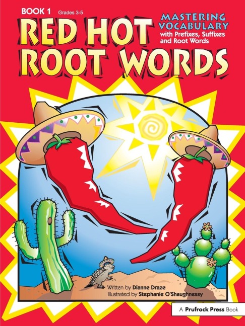 Red Hot Root Words: Mastering Vocabulary With Prefixes, Suffixes, and Root Words (Book 1, Grades 3-5)