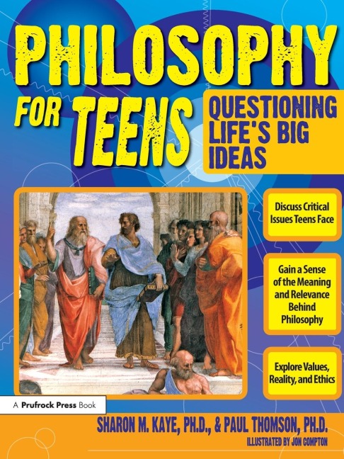 Philosophy for Teens: Questioning Lifes Big Ideas (Grades 7-12)