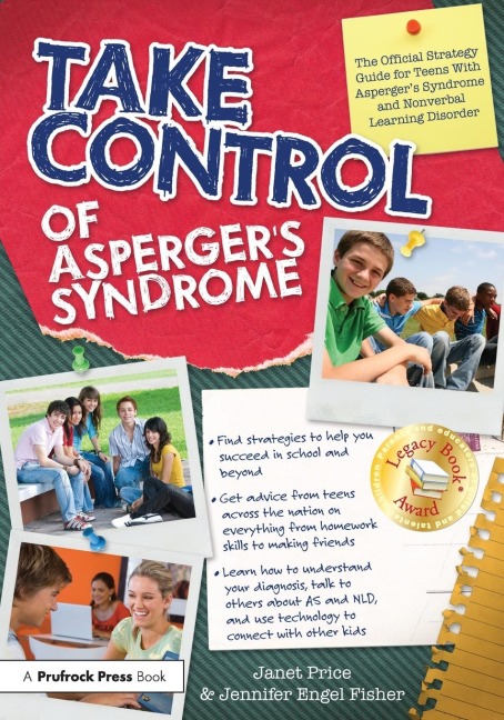 Take Control of Aspergers Syndrome: The Official Strategy Guide for Teens With Aspergers Syndrome and Nonverbal Learning Disorder