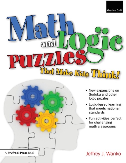 Math and Logic Puzzles That Make Kids Think!: Grades 6-8