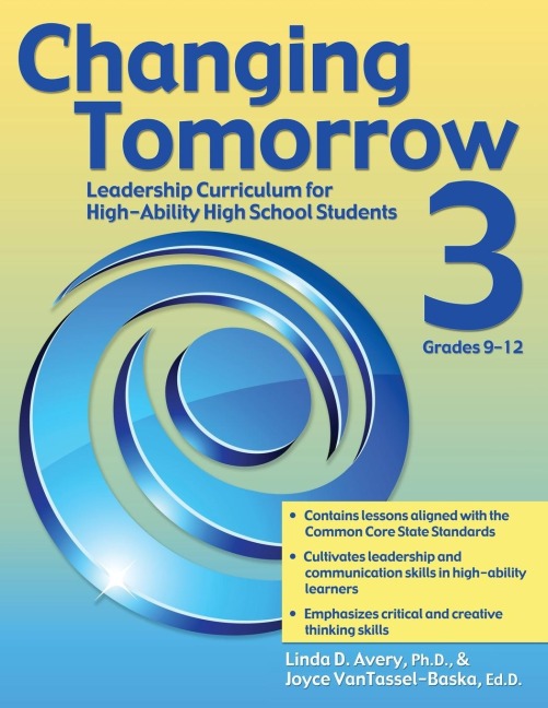 Changing Tomorrow 3: Leadership Curriculum for High-Ability High School Students (Grades 9-12)