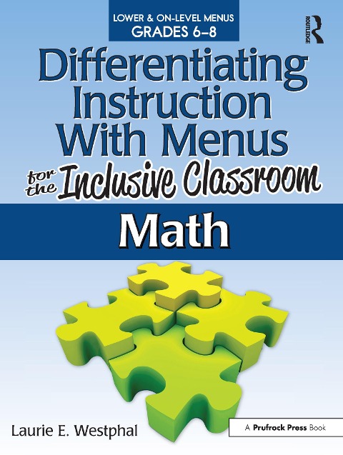 Differentiating Instruction with Menus for the Inclusive Classroom: Math (Grades 6-8)