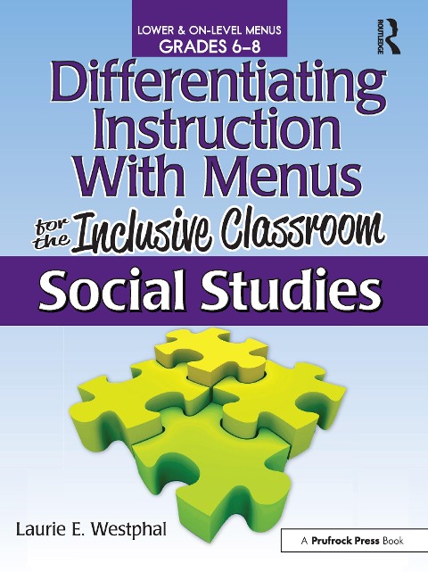 Differentiating Instruction with Menus for the Inclusive Classroom: Social Studies (Grades 6-8)