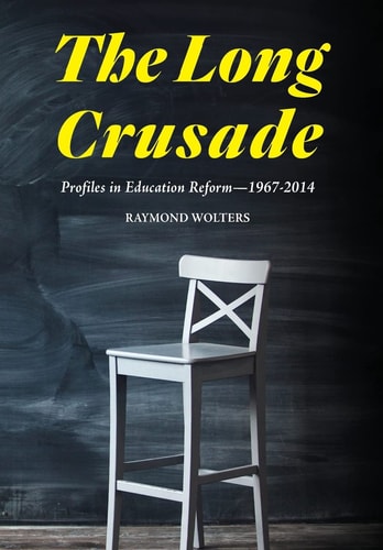 The Long Crusade Profiles in Education Reform, 1967-2014