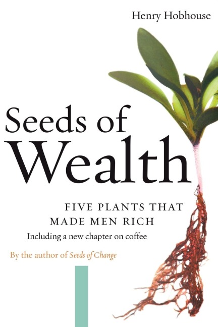 Seeds of Wealth: Five Plants That Made Men Rich