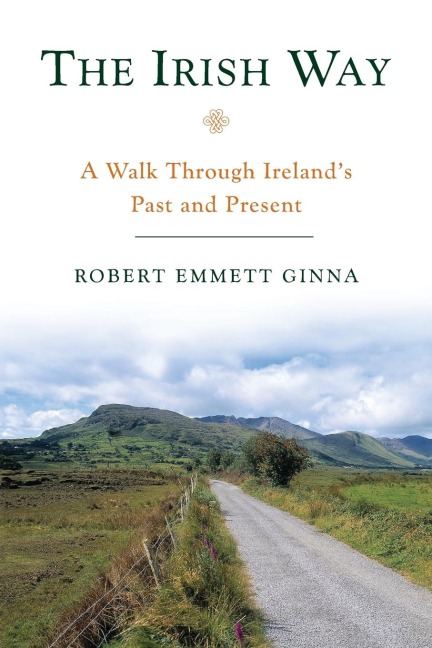 The Irish Way: A Walk Through Irelands Past and Present