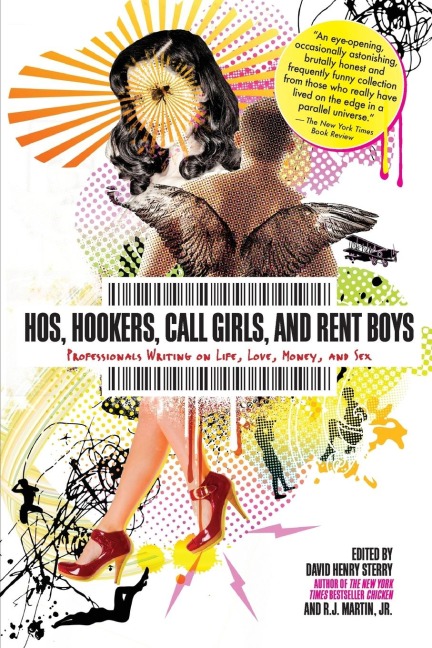 Hos, Hookers, Call Girls, and Rent Boys Professionals Writing on Life, Love, Money, and Sex