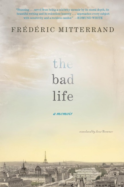 The Bad Life: A Memoir