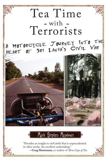 Tea Time with Terrorists: A Motorcycle Journey into the Heart of Sri Lankas Civil War