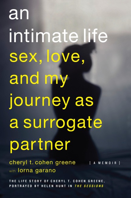 An Intimate Life Sex, Love, and My Journey as a Surrogate Partner