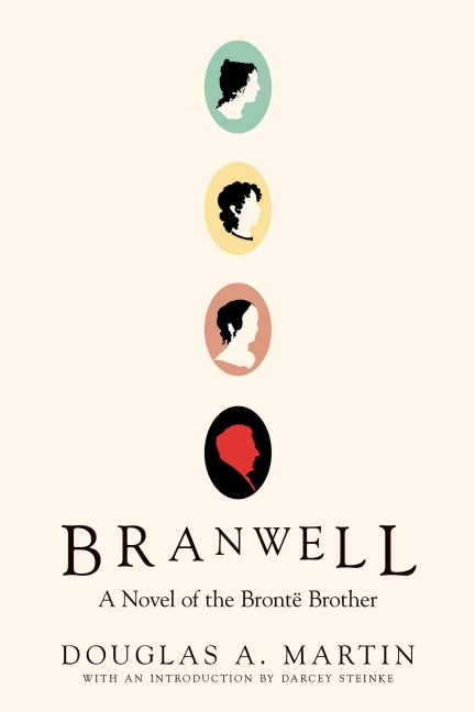Branwell: A Novel of the Bront  Brother