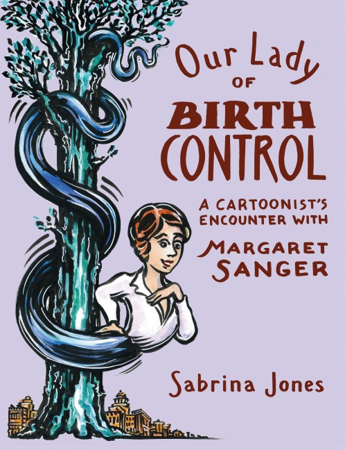 Our Lady of Birth Control: A Cartoonists Encounter with Margaret Sanger