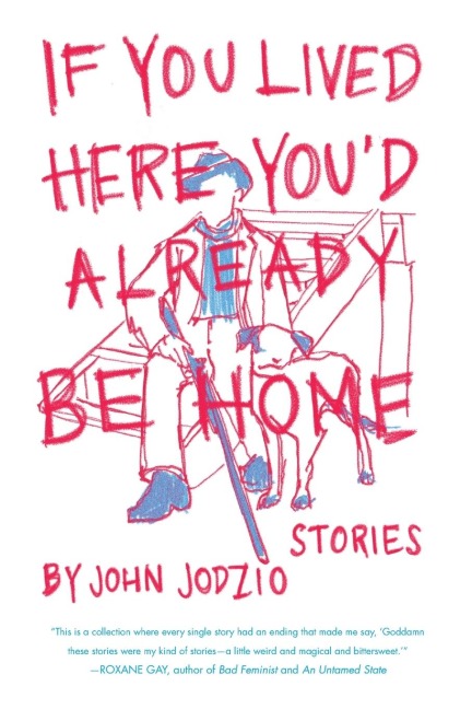 If You Lived Here Youd Already be Home: Stories
