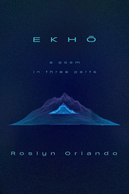 Ekho: A Poem in Three Parts