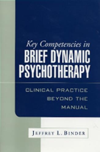 Key Competencies in Brief Dynamic Psychotherapy: Clinical Practice Beyond the Manual