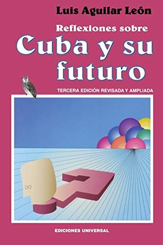 Reflexiones Sobre Cuba Y Su Futuro (Coleccion Cuba y Sus Jueces)