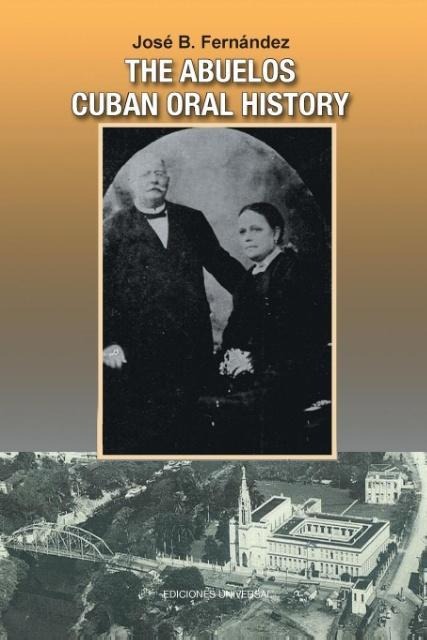 THE ABUELOS: Cuban Oral History