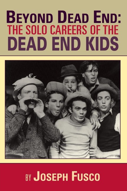 BEYOND DEAD END: THE SOLO CAREERS OF THE DEAD END KIDS