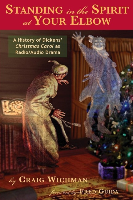 Standing in the Spirit at Your Elbow: A History of Dickens Christmas Carol as Radio/Audio Drama