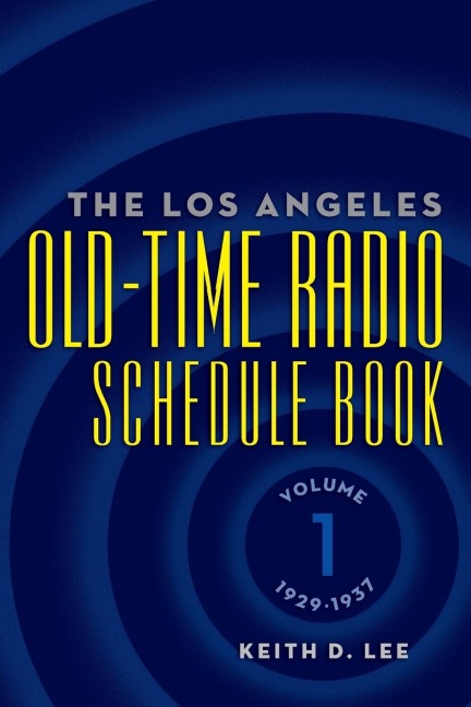 The Los Angeles Old-Time Radio Schedule Book Volume 1, 1929-1937