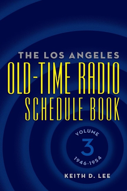 The Los Angeles Old-Time Radio Schedule Book Volume 3, 1946-1954