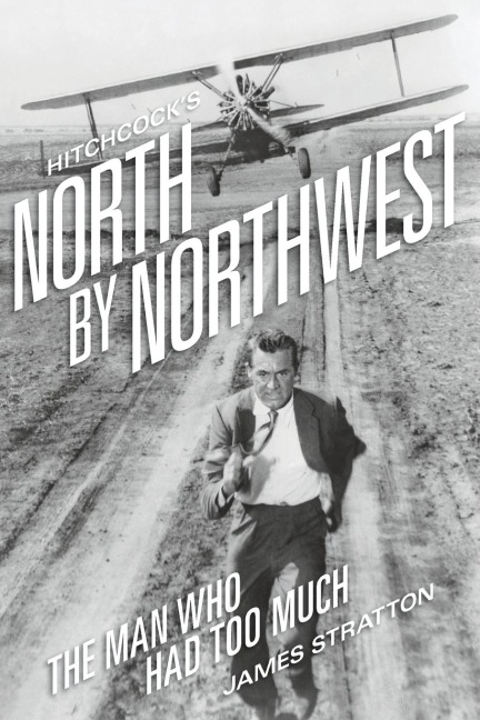 Hitchcocks North by Northwest: The Man Who Had Too Much