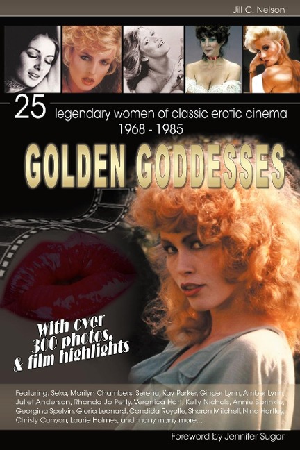 Golden Goddesses 25 Legendary Women of Classic Erotic Cinema, 1968-1985