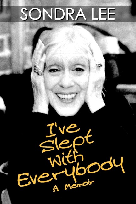 Ive Slept with Everybody: A Memoir