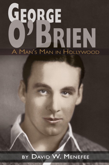 George OBrien - A Mans Man in Hollywood