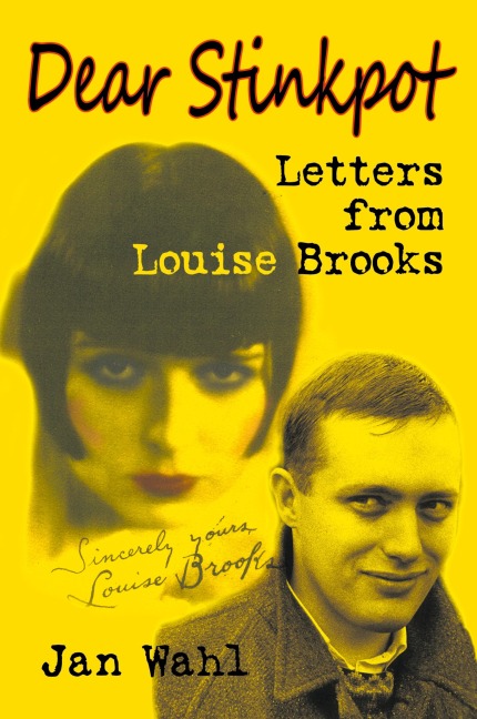 Dear Stinkpot: Letters from Louise Brooks