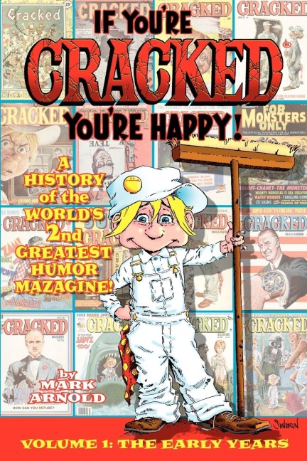 If Youre Cracked, Youre Happy: The History of Cracked Mazagine, Part Won