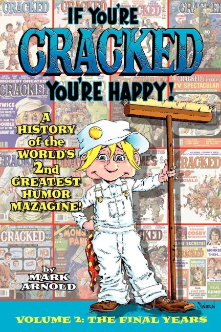 If Youre Cracked, Youre Happy: The History of Cracked Mazagine, Part Too