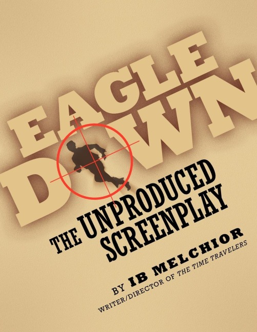 EAGLE DOWN: The Unproduced Screenplay