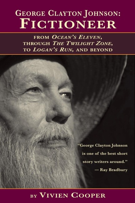 George Clayton Johnson-Fictioneer from Oceans Eleven, Through the Twilight Zone, to Logans Run