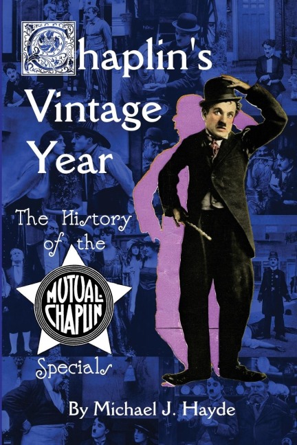 Chaplins Vintage Year: The History of the Mutual-Chaplin Specials