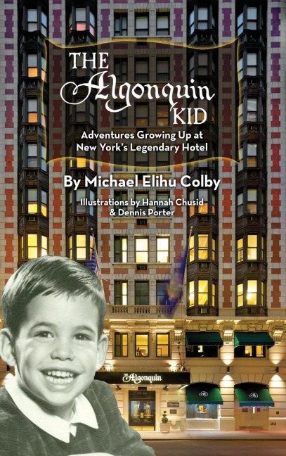 The Algonquin Kid - Adventures Growing Up at New Yorks Legendary Hotel (hardback)