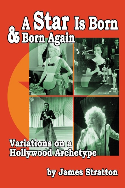 A Star Is Born and Born Again: Variations on a Hollywood Archetype